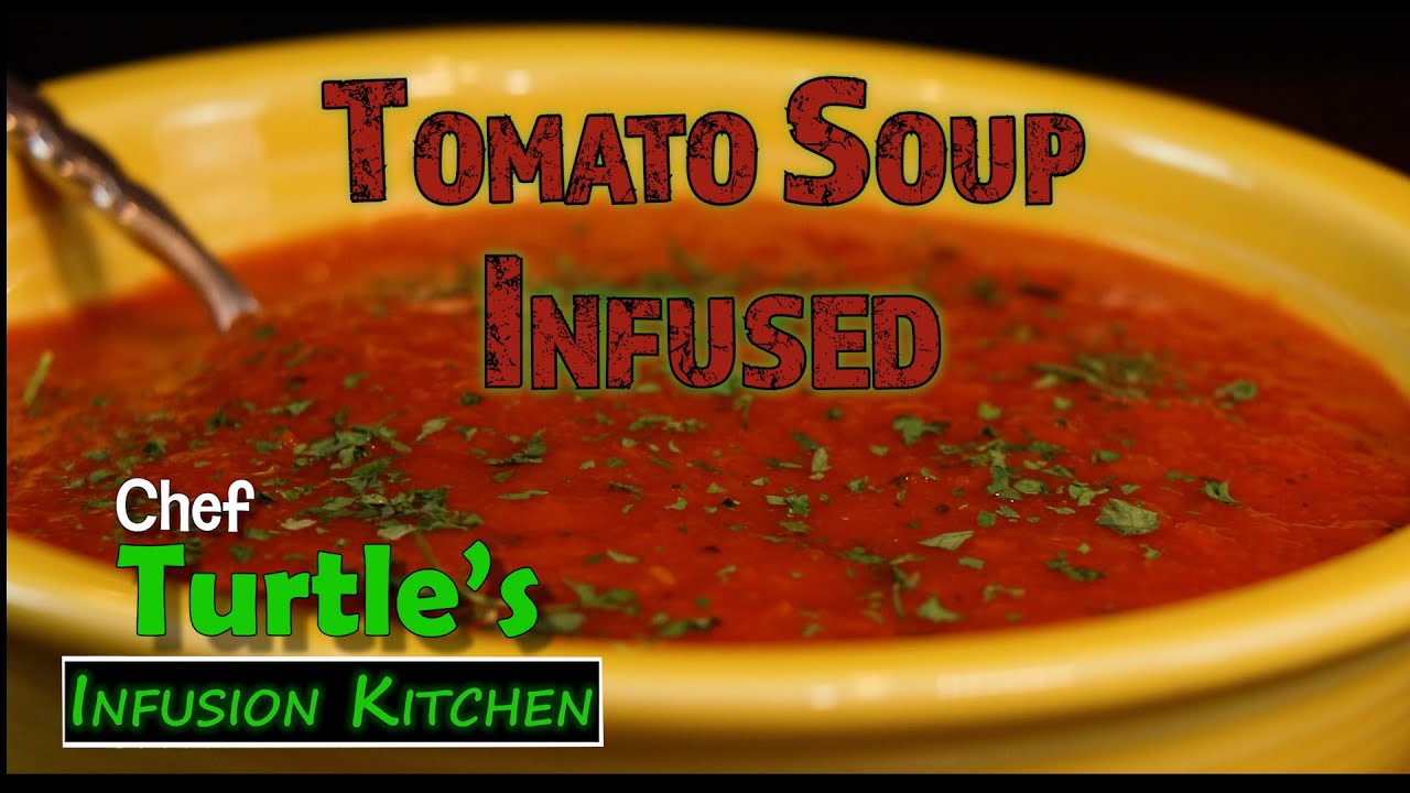 How to make an Infused Tomato Soup, Episode 36! Chef Turtle's Infusion Kitchen, Season 3