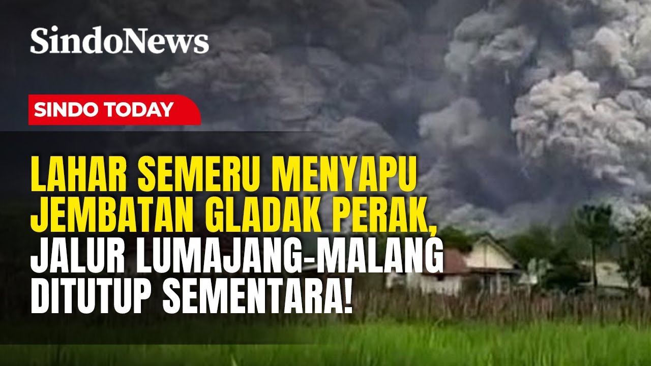 Lahar Semeru Menyapu Jembatan Gladak Perak, Jalur Lumajang-Malang Ditutup Sementara! | Sindo Today