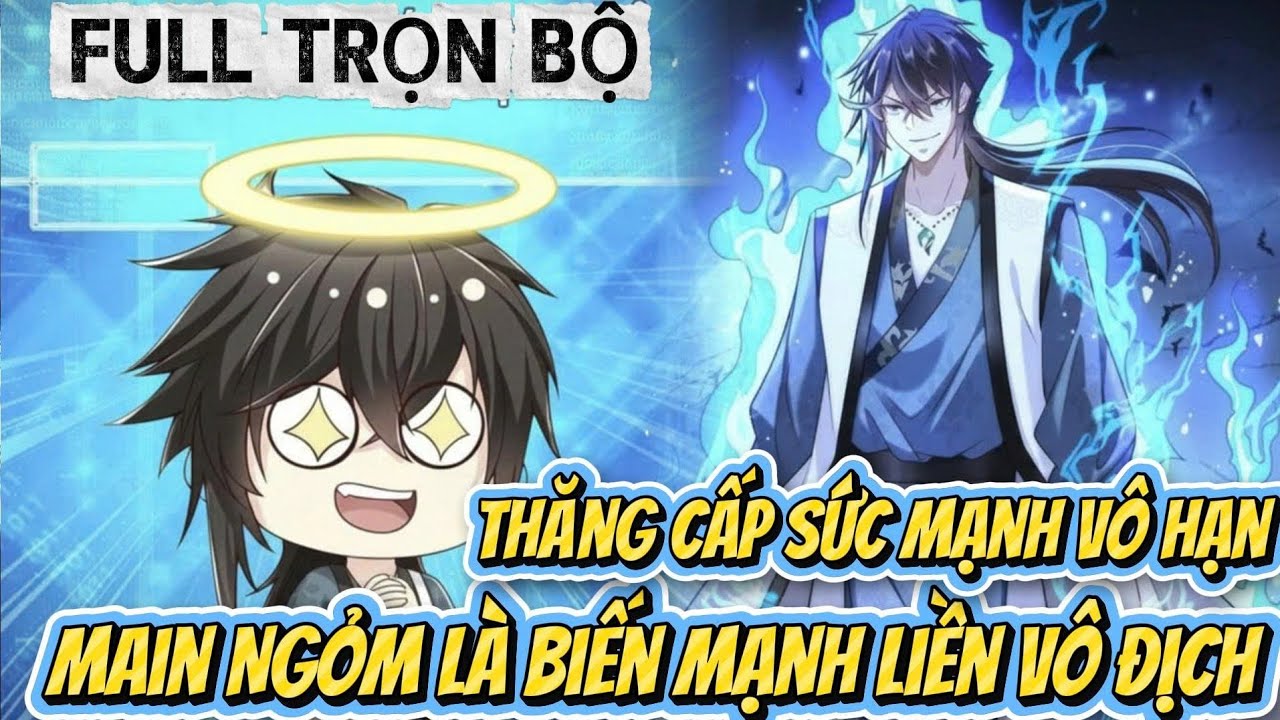 Full Trọn Bộ | Thăng Cấp Sức Mạnh Vô Hạn, Main Ngỏm Là Biến Mạnh Liền Vô Địch | Review Truyện Tranh