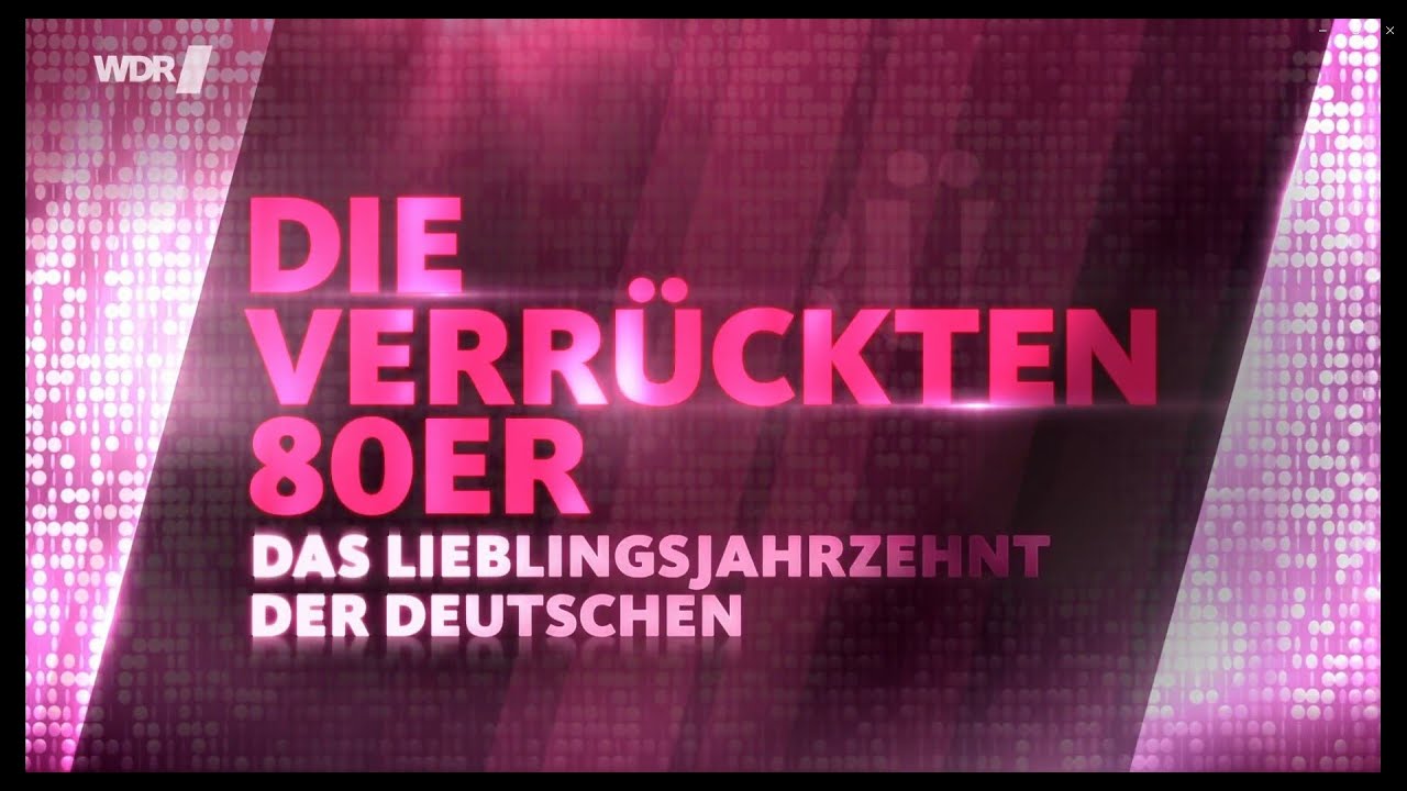 Die verr&uuml;ckten 80er: Das Lieblingsjahrzehnt der Deutschen (WDR Doku)