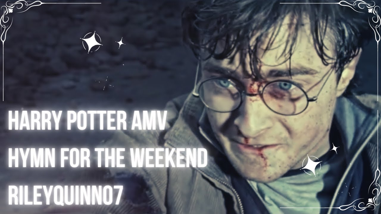 Harry Potter AMV - Hymn For The Weekend