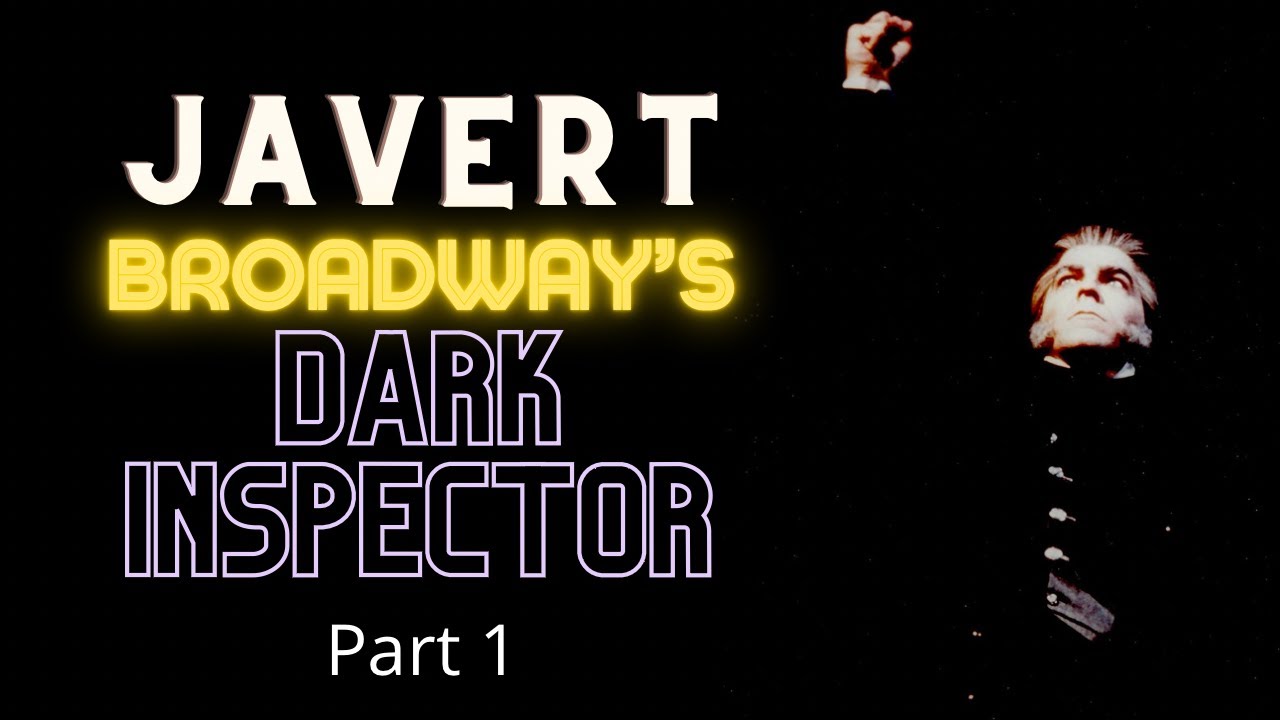 Javert: Broadway's Dark Inspector  part 1