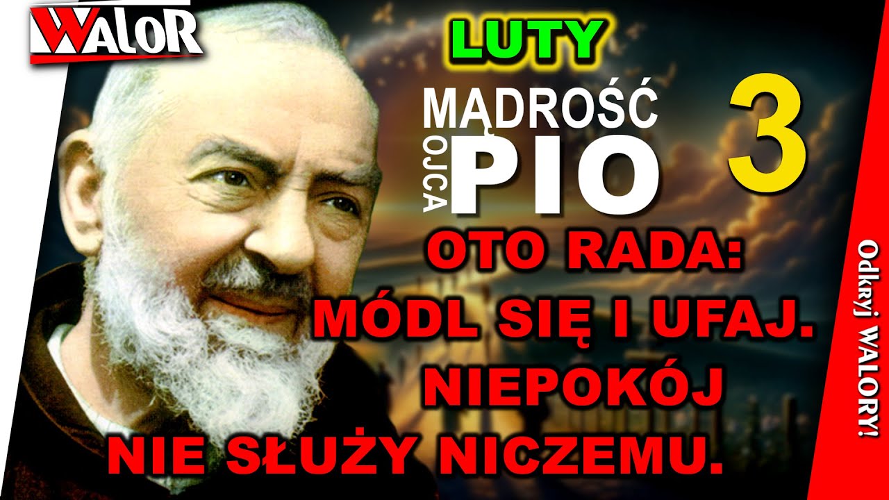 Oto rada: M&oacute;dl się i ufaj! Niepok&oacute;j nie służy niczemu - Mądrość Ojca Pio