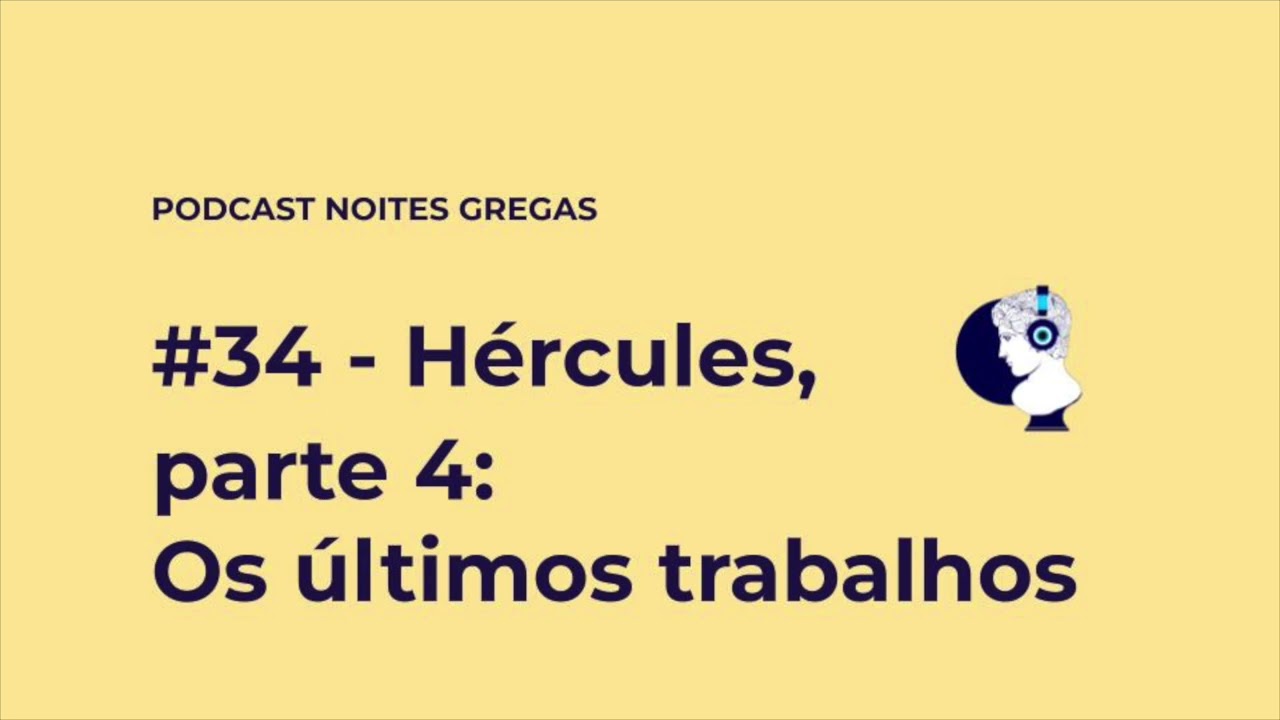 #34 - Hércules, parte 4: Os últimos trabalhos