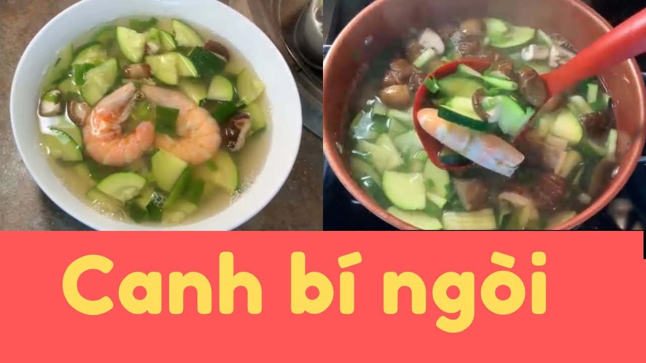 Cách Nấu Canh Bí Ngòi Zucchini Tôm Và Nấm Món Ăn Tốt Cho Sức Khoẻ Ở Mỹ