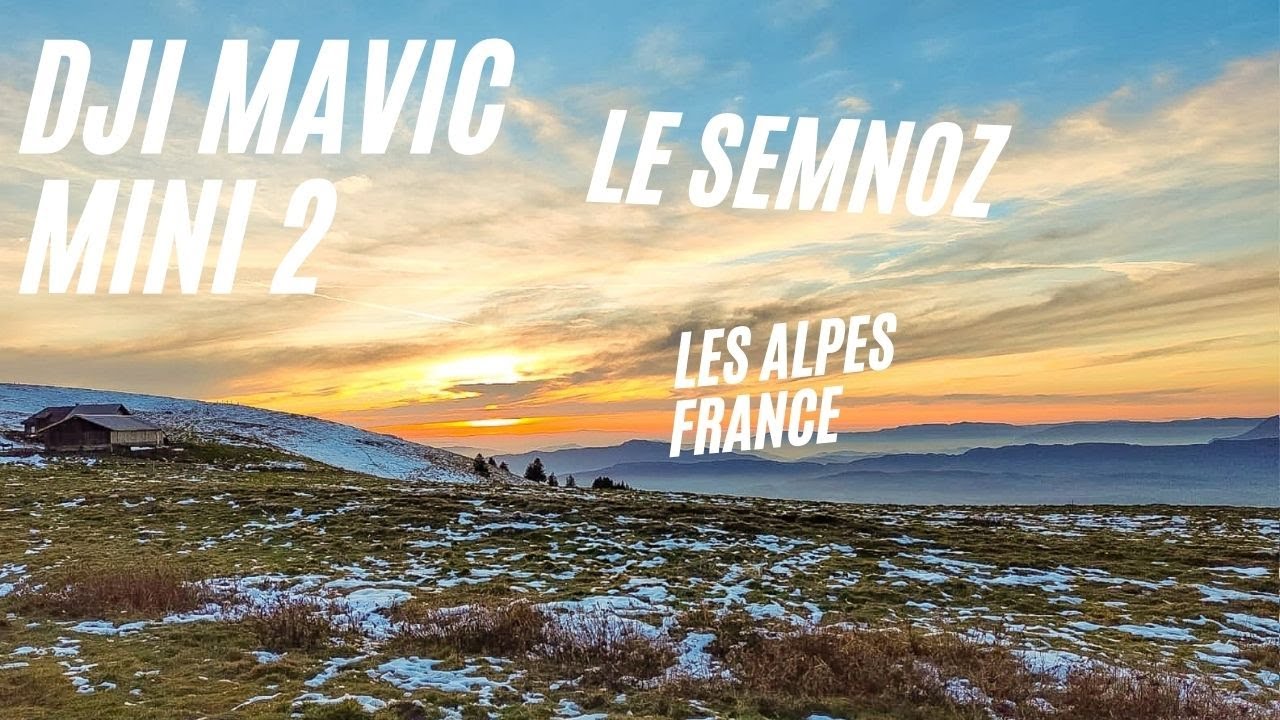 LE SEMNOZ ALPES FRANCE Cinematic 4K DJI Mavic mini 2 - Drone Video