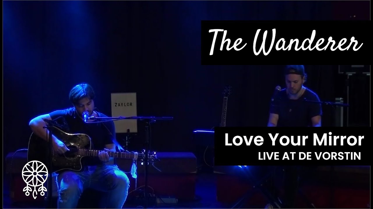 The Wanderer - Love Your Mirror (live at De Vorstin)