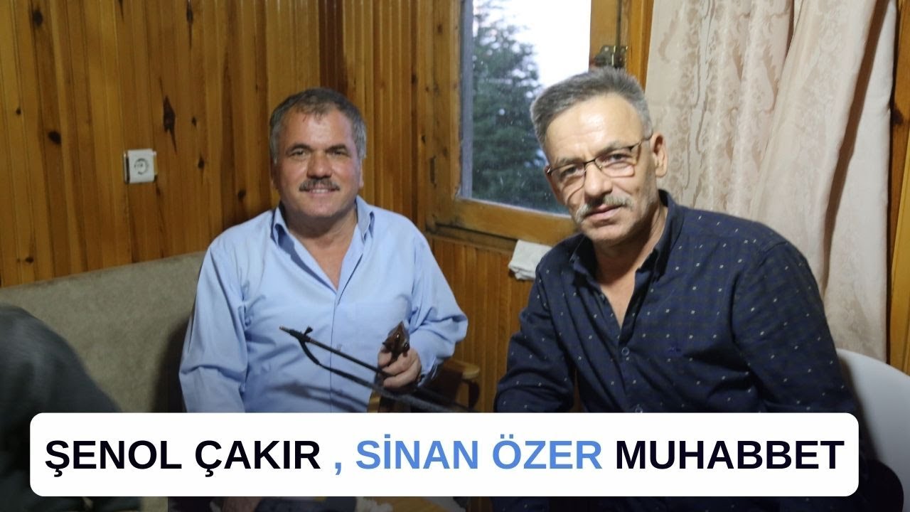 Şenol Çakır Muhabbet - Şenol Çakır , Sinan Özer Dikmen Yaylası Muhabbet