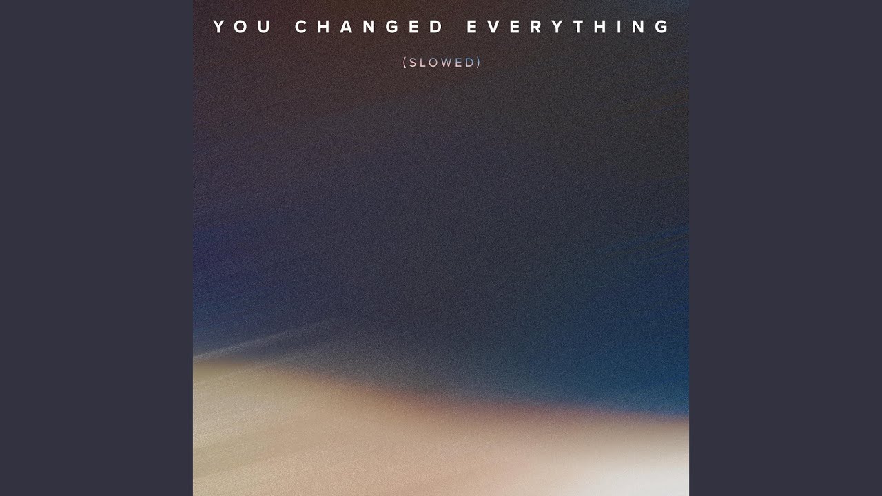 You Changed Everything (Slowed)