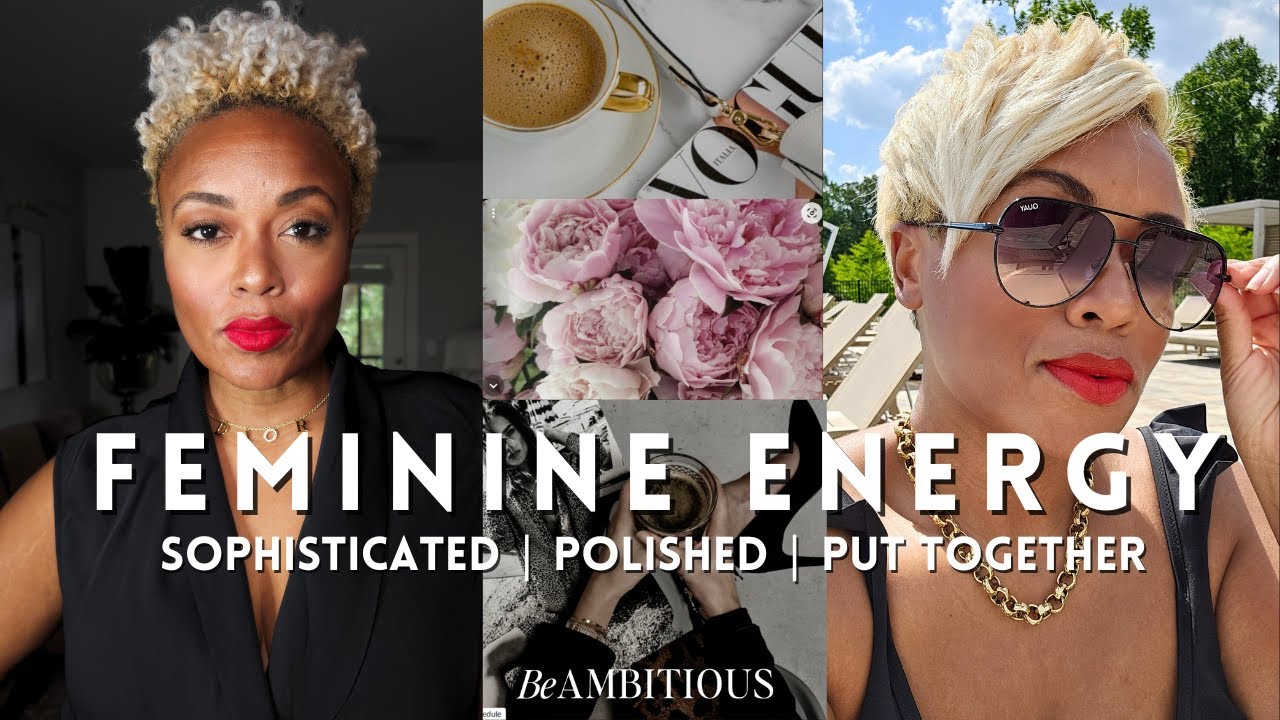 Mastering your FEMININE ENERGY + SOPHISTICATION | 10 micro tips look more put together