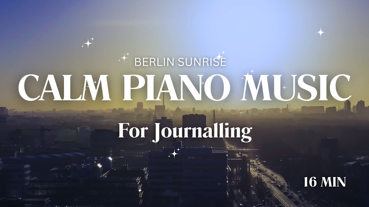 Sunrise Piano Music for Journaling & Morning Reflection| 16 Minutes to Start Your Day with Intention