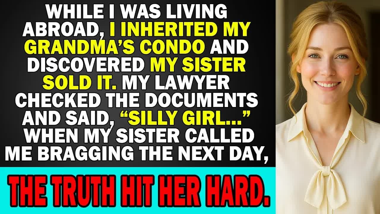 My Sister Sold The Condo I Inherited From Grandma Behind My Back  But She Made A Crucial Mistake