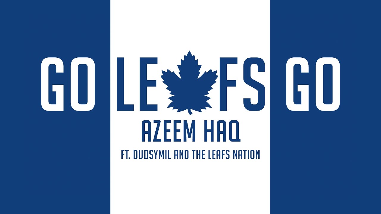 GO LEAFS GO anthem - Azeem Haq feat. Dudsymil & The Leafs Nation