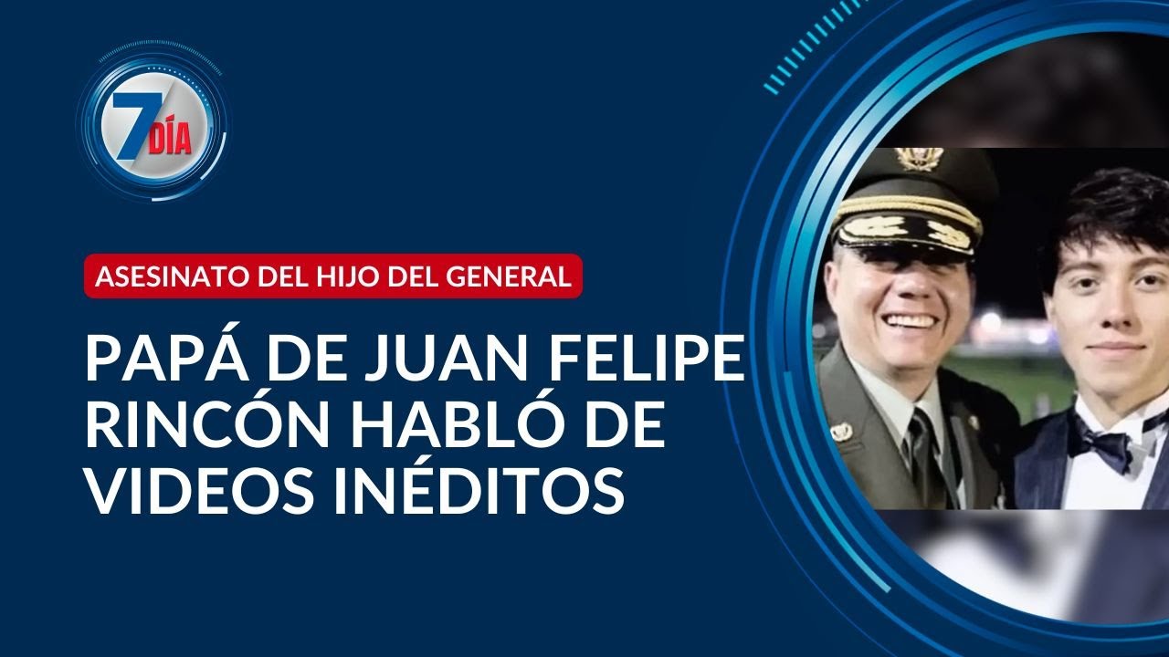 Lo que ha dicho el general William Rinc&oacute;n sobre muerte de su hijo Juan Felipe Rinc&oacute;n - S&eacute;ptimo D&iacute;a