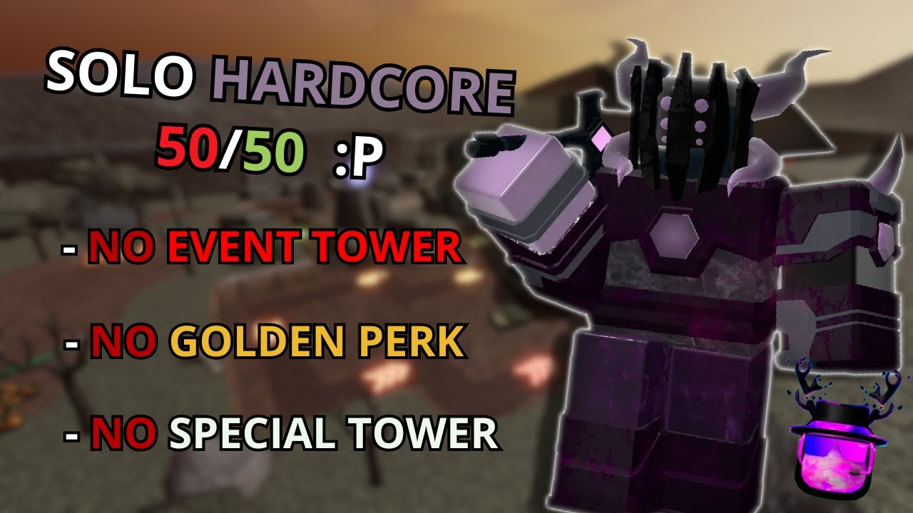 Solo HardCore 50/50 Win/Lose | no event tower, No Golden Perk, No Special Tower