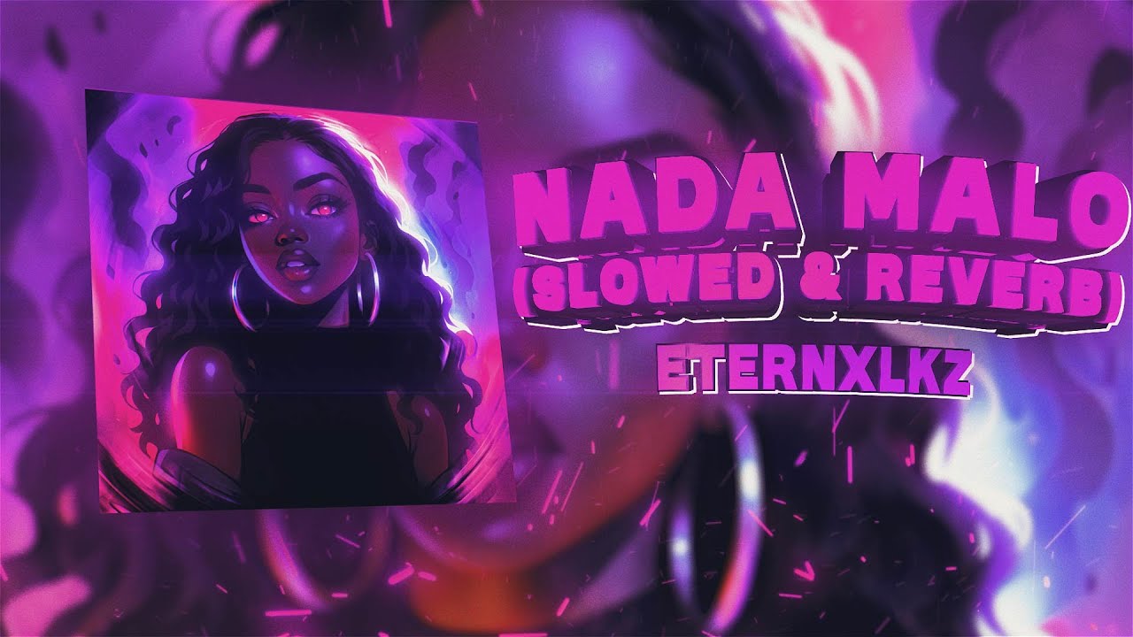 Eternxlkz - Nada Malo (Slowed)