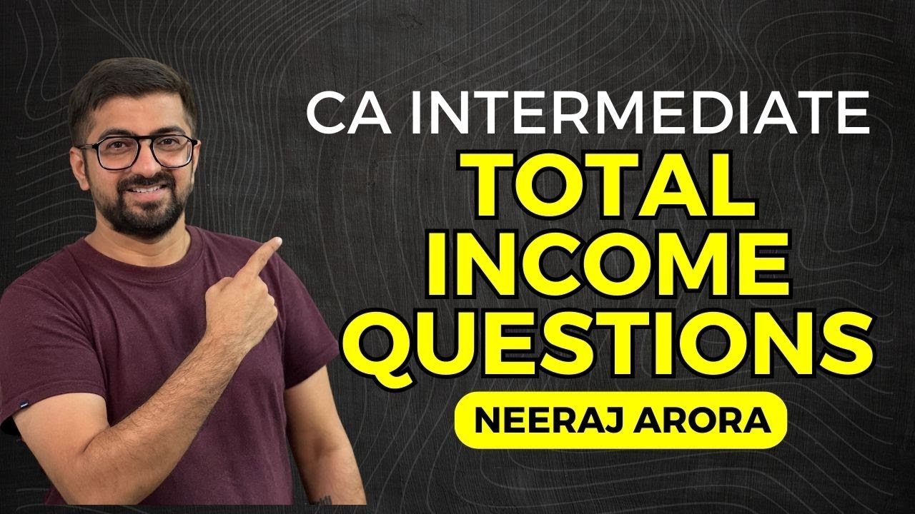 Total Income Question 1 | CA Intermediate May 2023 & Nov 2023 | Neeraj Arora