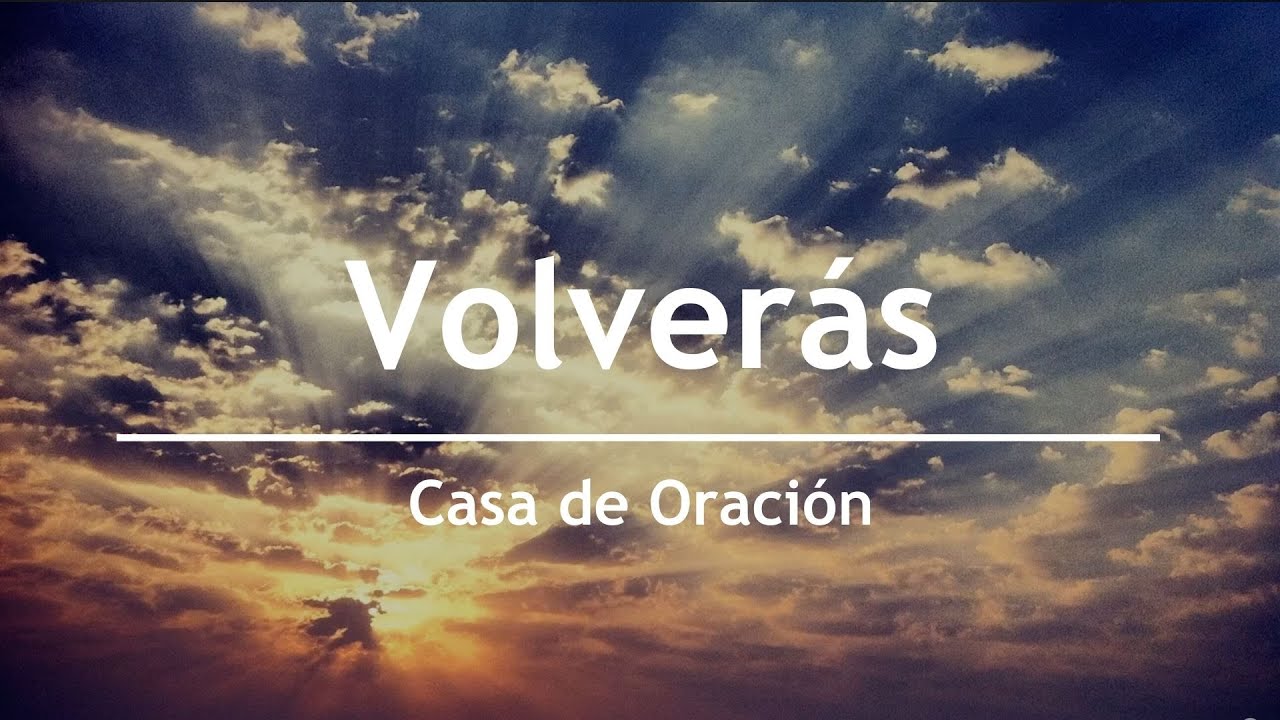 Volverás - Casa de Oración México