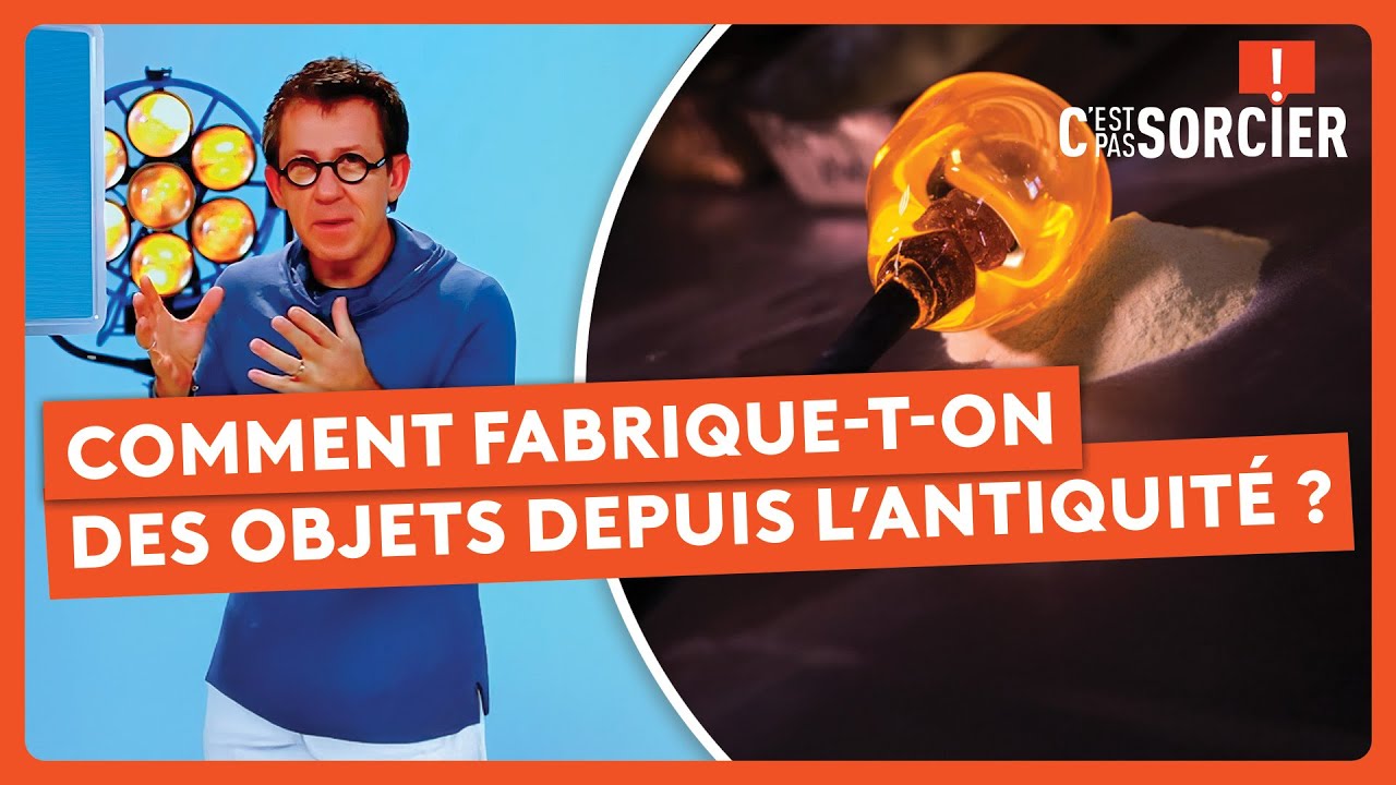 Comment fabrique-t-on des objets depuis l’Antiquité ? - C'est pas sorcier