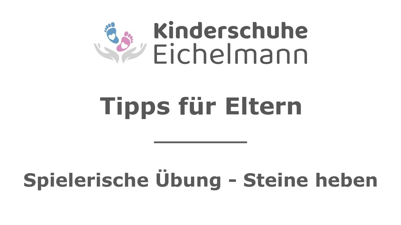 Kinderschuhe Eichelmann - Elterninformation - Spielerische &Uuml;bungen - Steine heben