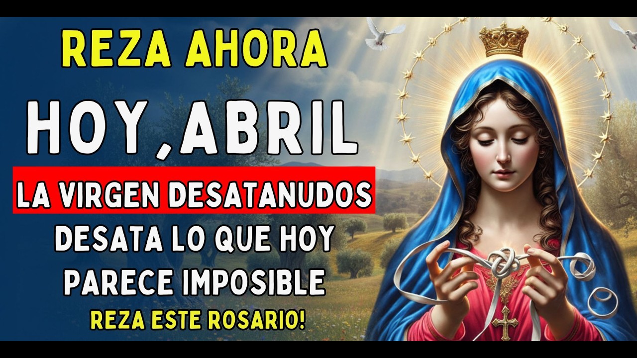 🔥 ¡LIBERACIÓN RÁPIDA!🌹 Rosario a la VIRGEN DESATANUDOS para Abrir Caminos y Bendiciones Hoy