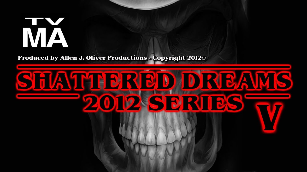 (HD) Episode 1 - Shattered Dreams V 2012 Movie Series - Allen J. Oliver Productions