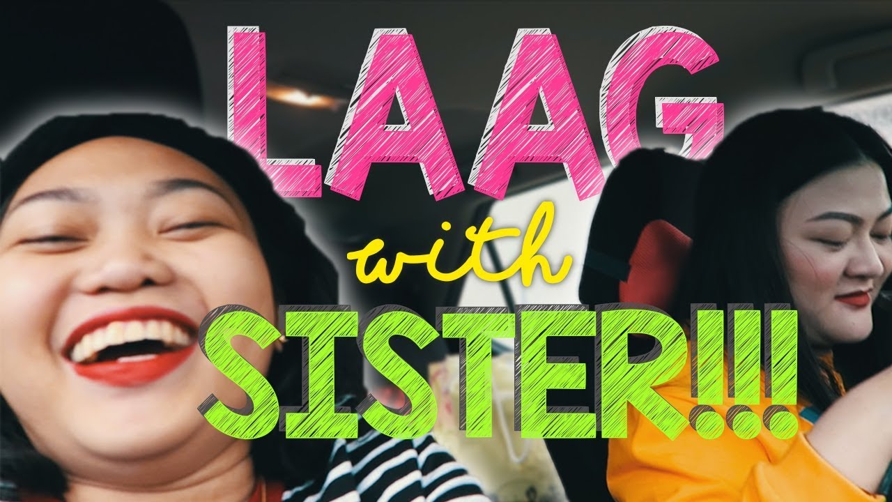 LAAG WITH MY SISTER!