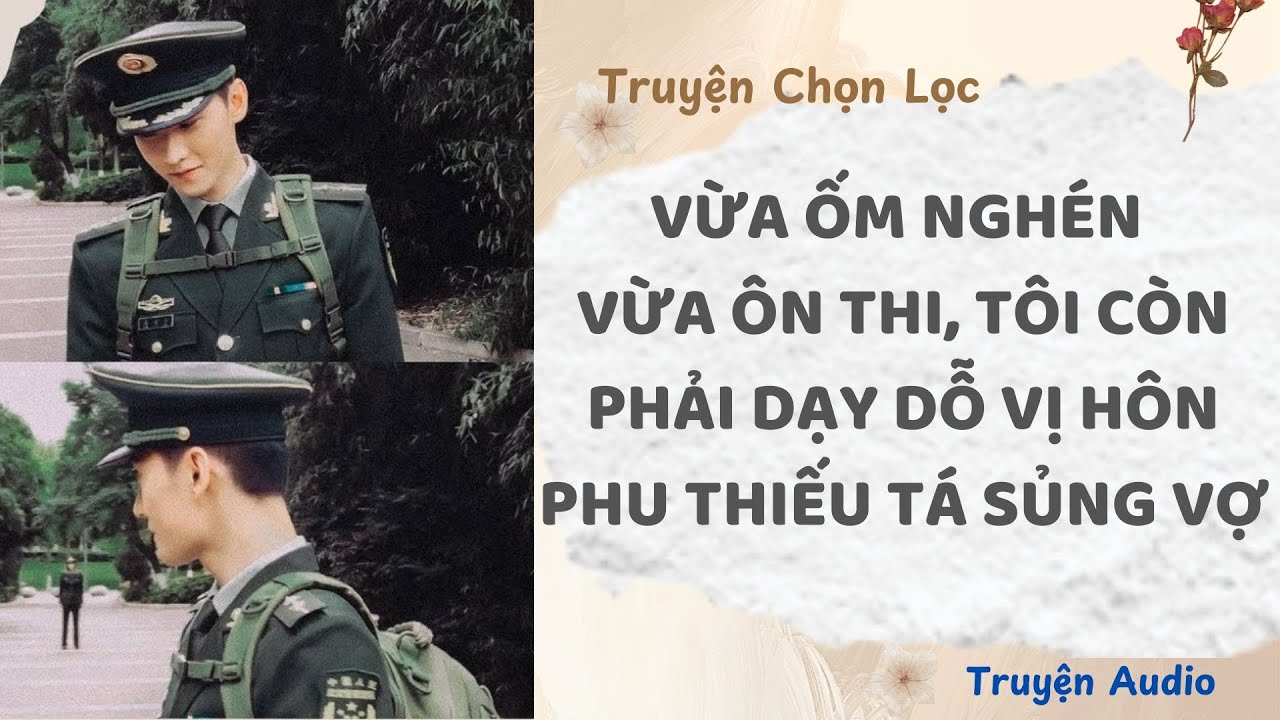 Tôi Vừa Ốm Nghén Vừa Ôn Thi, Còn Phải Uốn Nắn Vị Hôn Phu Sủng Vợ Quá Đà | Truyện Audio Nấu Ăn