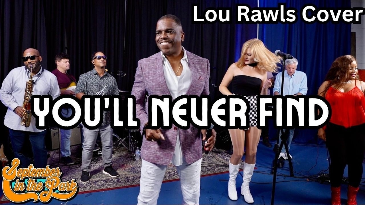 YOU'LL NEVER FIND - September In The Park (Lou Rawls Cover)