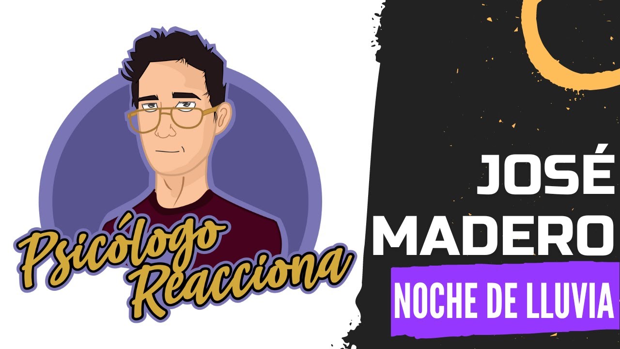 PSICÓLOGO REACCIONA a José Madero - Noche de lluvia
