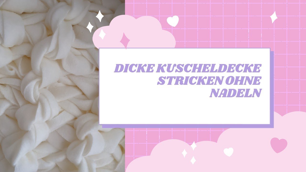 dicke Kuscheldecke stricken ohne Nadeln , XXL Decke, g&uuml;nstige Variante aus Fleecedecken.