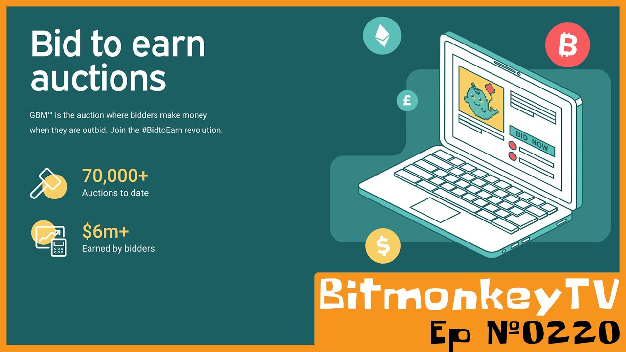 What is GBM Auctions - Bid to Earn, Everybody Wins! 📺 #BitmonkeyTV Ep #220