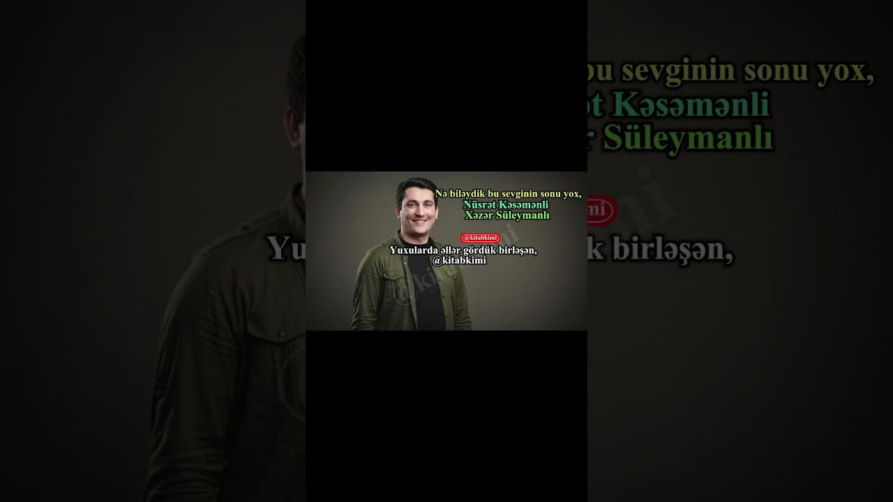 Nə biləydik bu sevginin sonu yox(#6) - Xəzər S&uuml;leymanlı (N&uuml;srət Kəsəmənli)