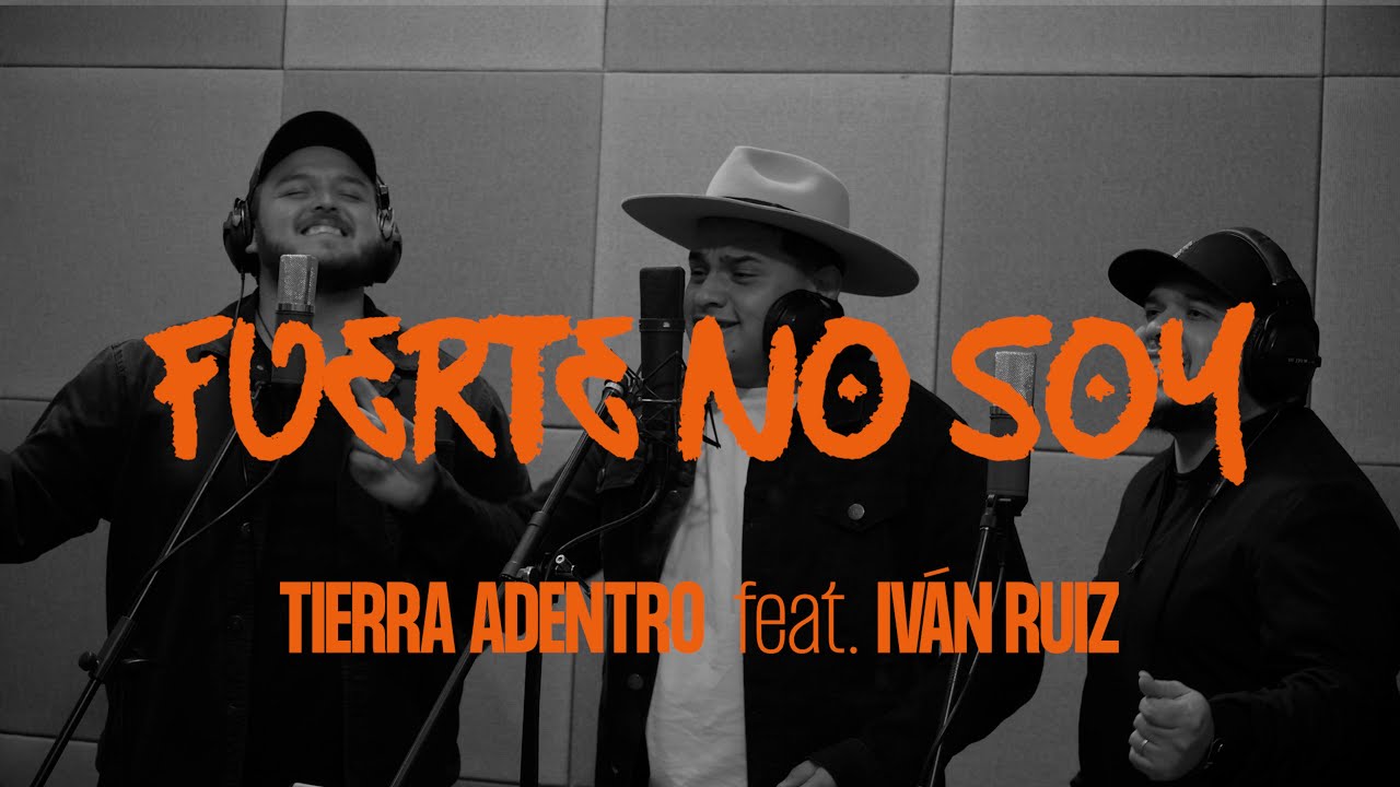 Tierra Adentro - Fuerte No Soy feat. Iván Ruiz