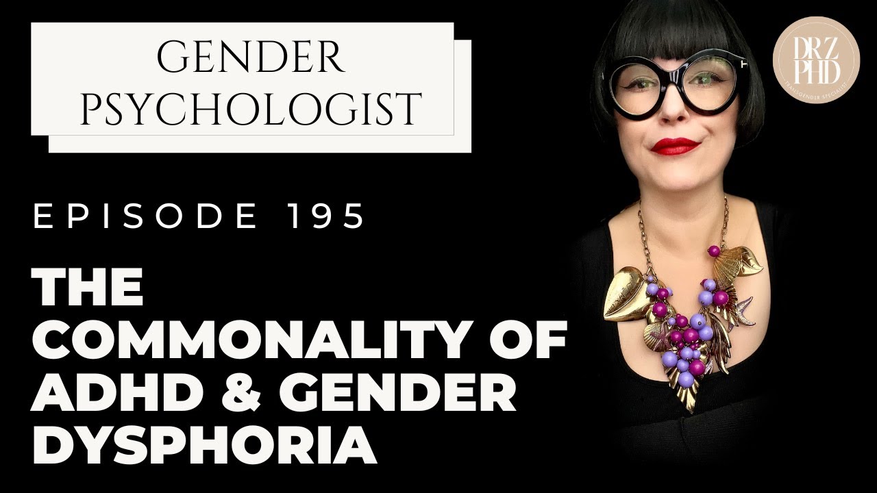 ADHD or Gender Dysphoria? Why You Might Be Misdiagnosed.