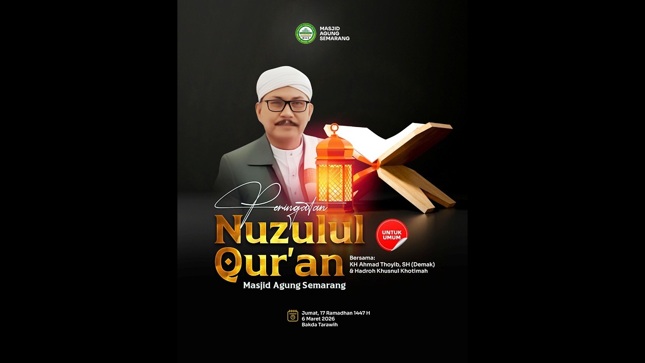 Peringatan Nuzulul Qur'an 2026 KH. Ahmad Thoyib, SH | Masjid Agung Semarang