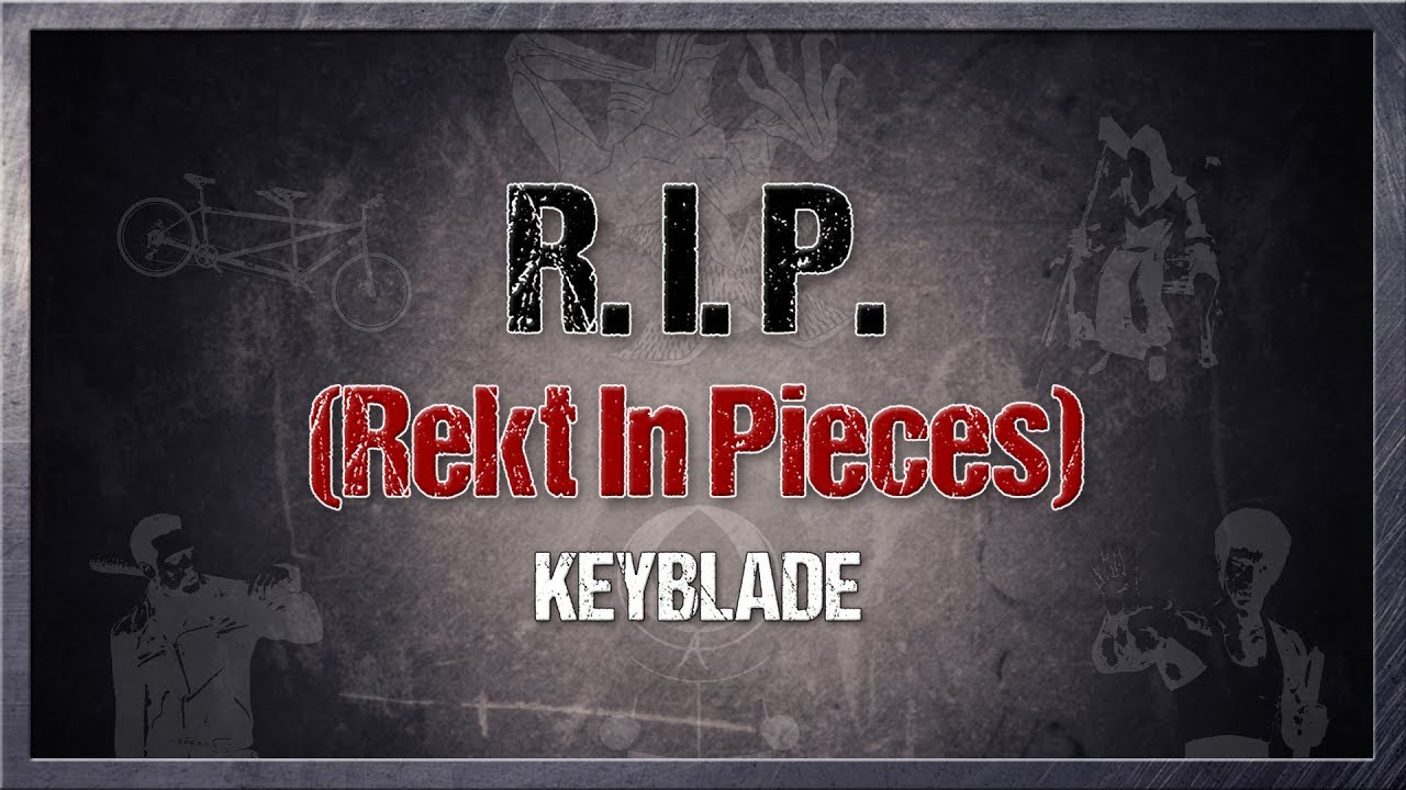 Keyblade - R.I.P. (Rekt In Pieces) [Lyric Video]