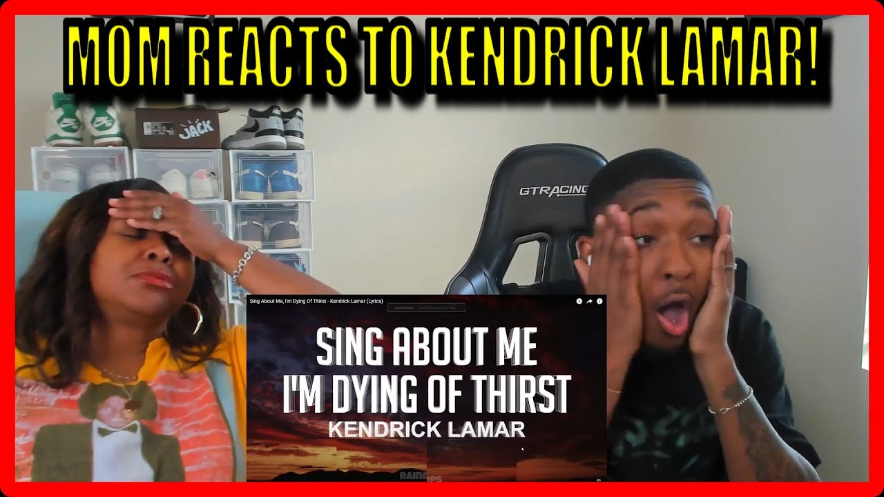 MOM REACTS to Kendrick Lamar- Sing About Me, I'm Dying of Thirst
