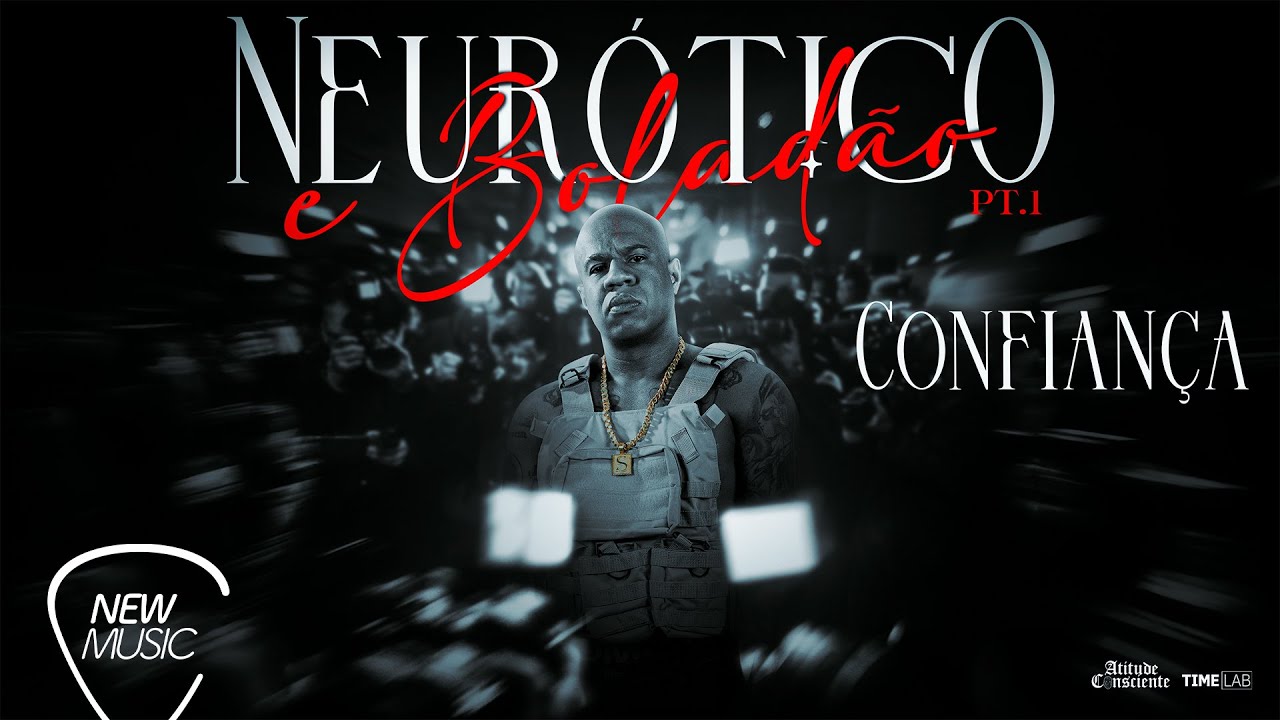 Atitude Consciente - Confian&ccedil;a (Neur&oacute;tico e Bolad&atilde;o) [V&iacute;deo Oficial]
