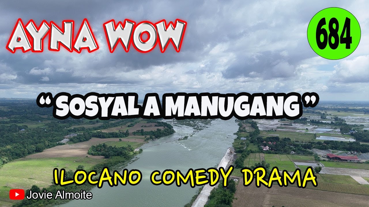 SOSYAL A MANUGANG | AYNA WOW 684 | ILOCANO COMEDY DRAMA | Jovie Almoite