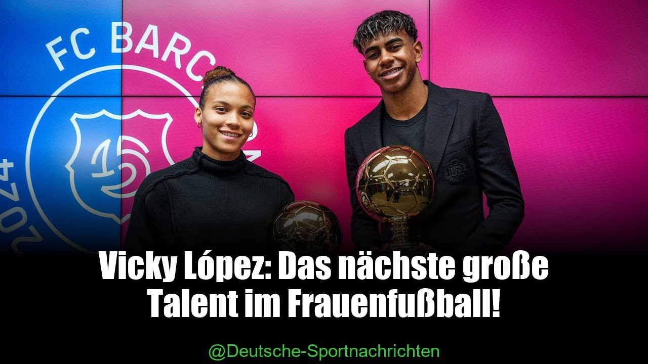 Entdecke Spaniens Fu&szlig;ball-Sensation: Vicky L&oacute;pez!