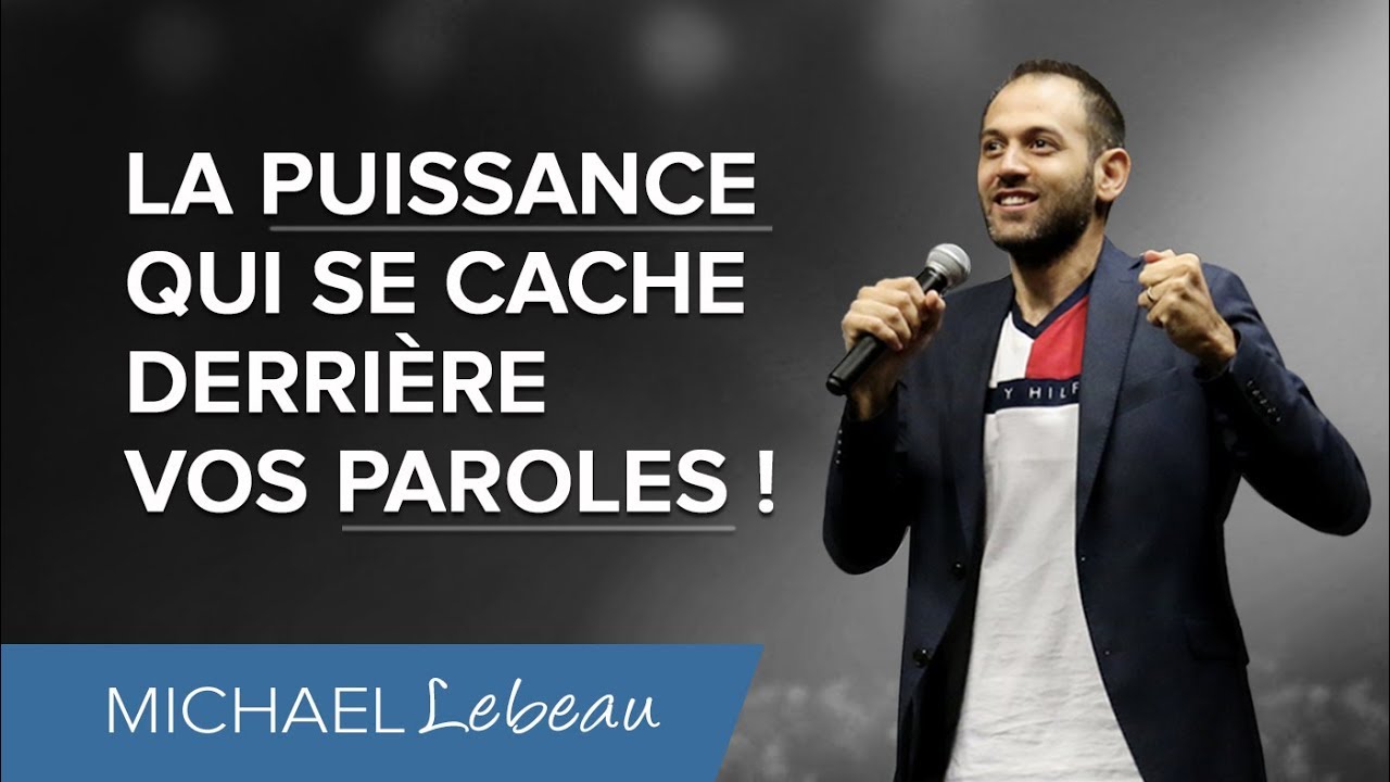 La puissance qui se cache derrière vos paroles | Michael Lebeau