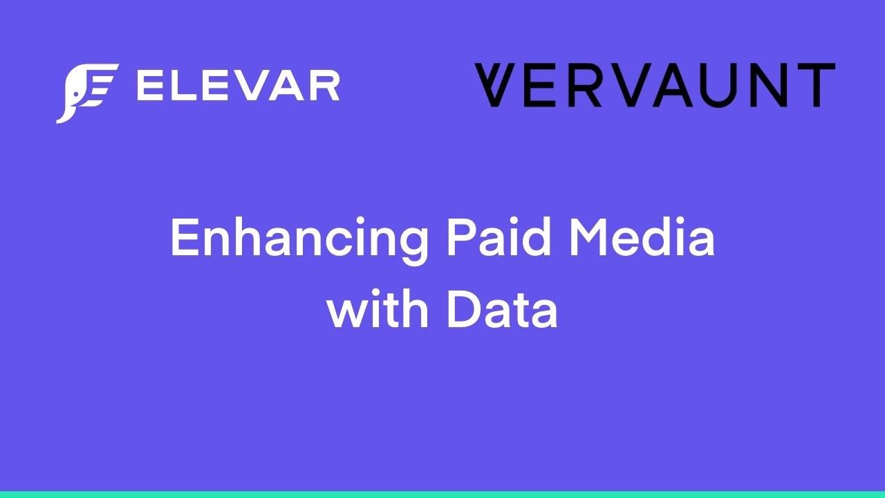 Vervaunt + Elevar Training: Enhancing Paid Media with Data
