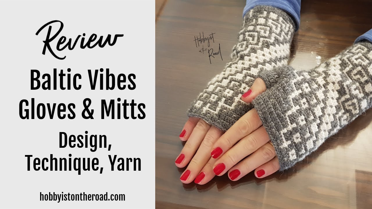Review of Baltic Vibes Fingerless Gloves and Mitts Crochet Pattern, Technique and Yarn