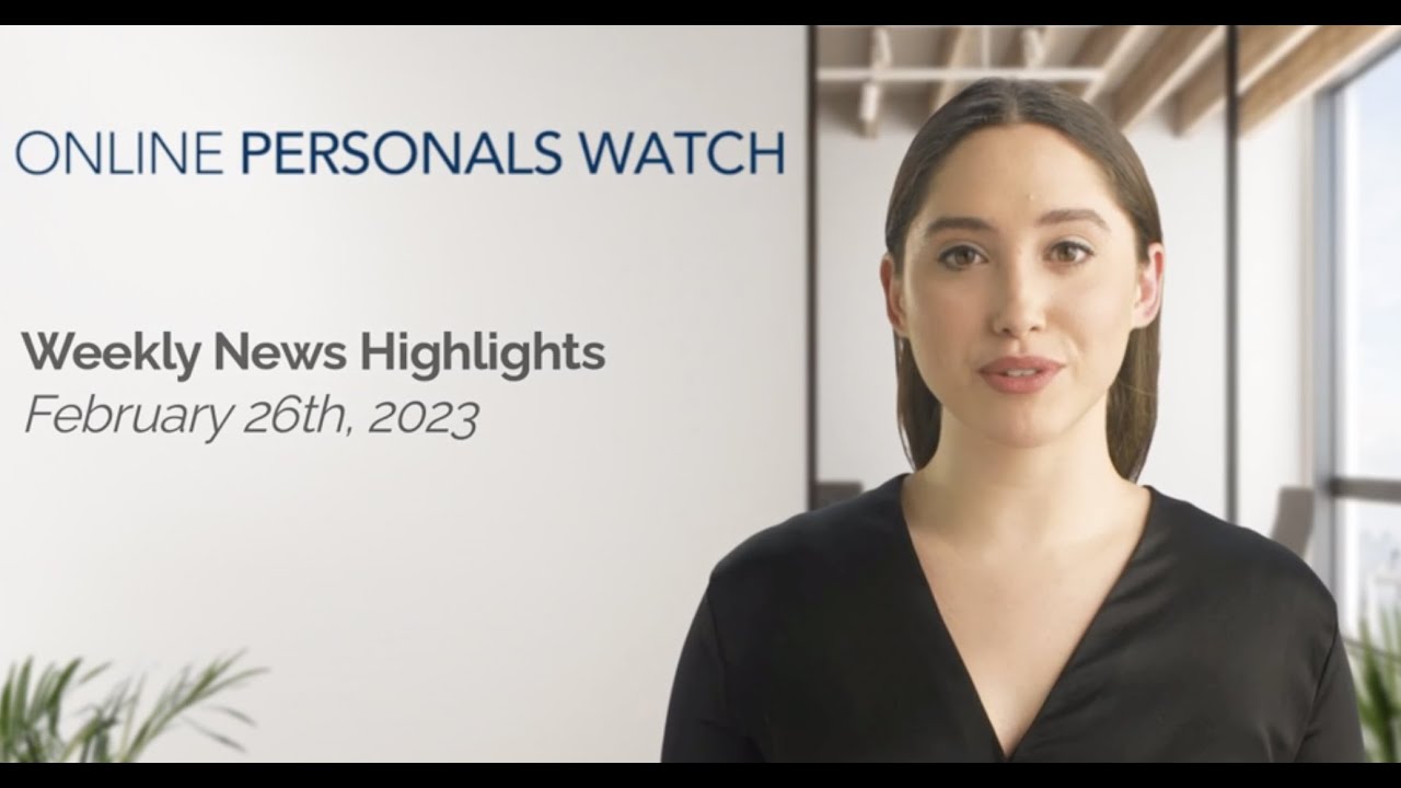 Online Personals Watch Weekly News Highlights - Feb 26th, 2023