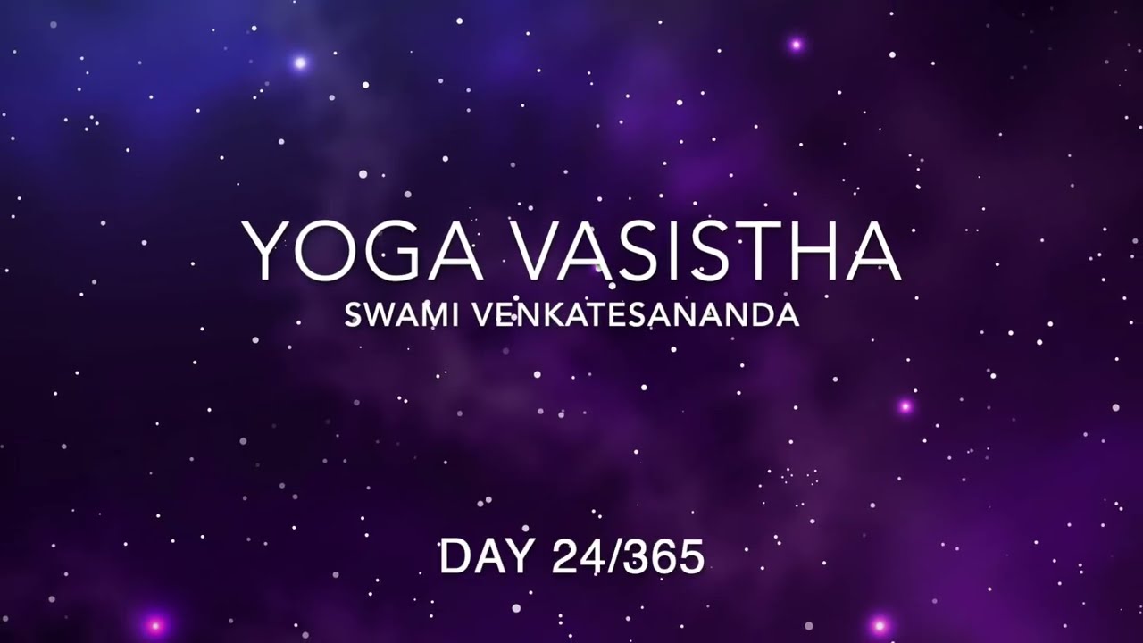 Yoga Vasistha Day 24/365 (Jan 24)