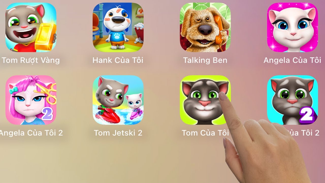 My Talking Ben,My Talking Hank,Angela,Tom Jetski 2,My talking Tom ,Tom Gorun,