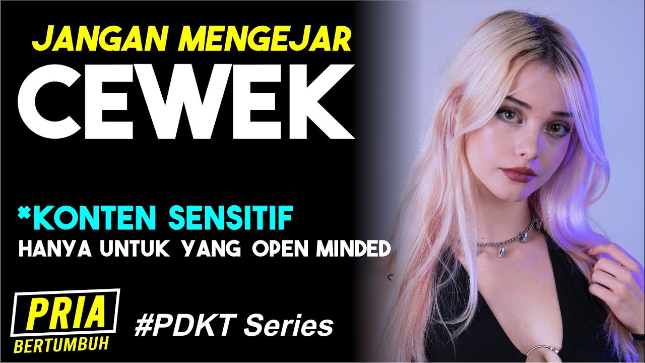 Jangan Mengejar Wanita - Konten Sensitif Hanya Untuk Yang Open Minded