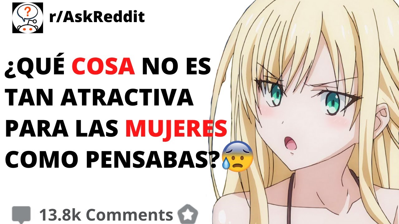 ¿Qué cosa NO es tan atractiva para las mujeres como te pensabas?