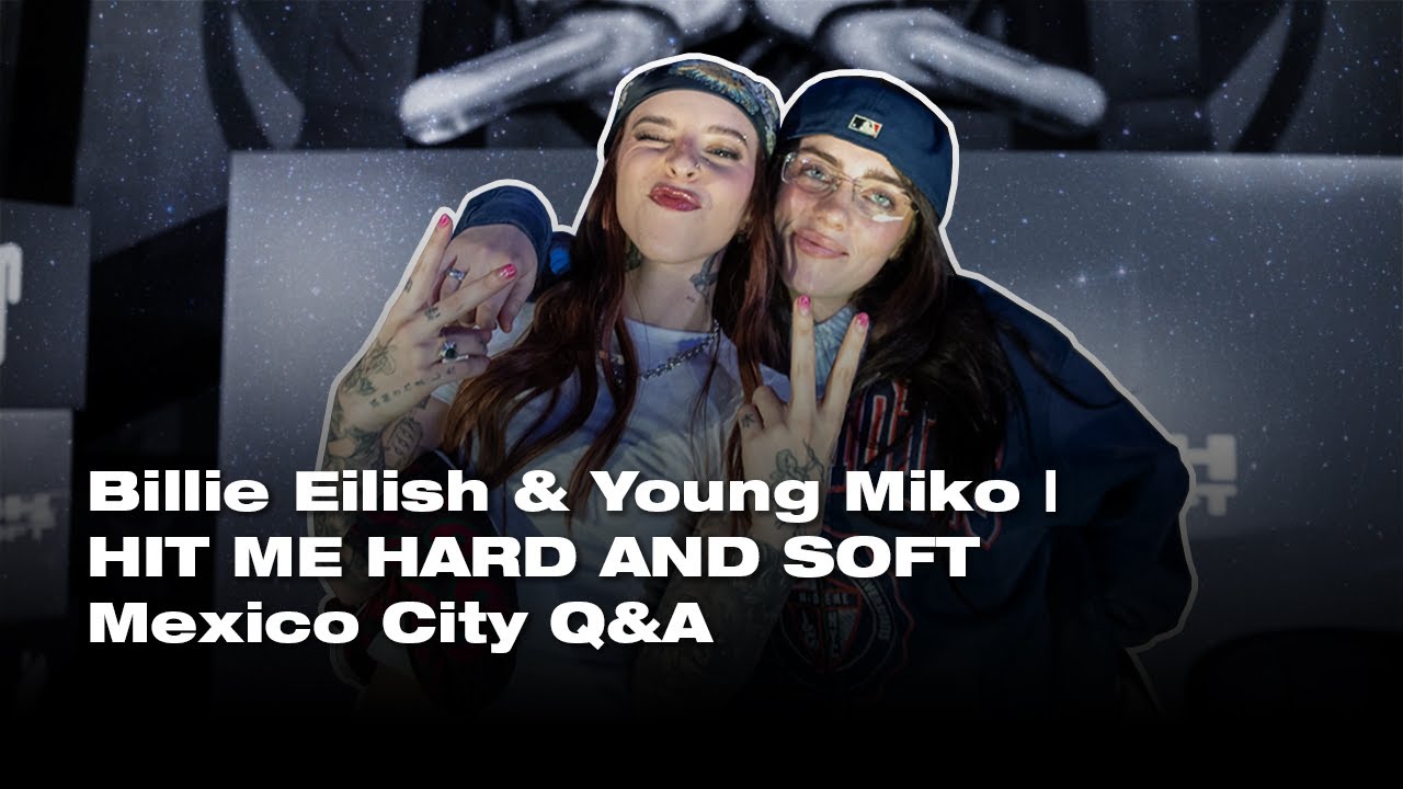 Billie Eilish & Young Miko | HIT ME HARD AND SOFT Mexico City Q&A